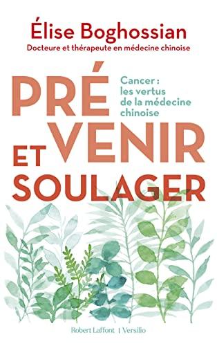 Prévenir et soulager : cancer : les vertus de la médecine chinoise