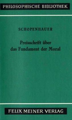 Die beiden Grundprobleme der Ethik. Tl.2  Preisschrift über die Grundlage der Moral