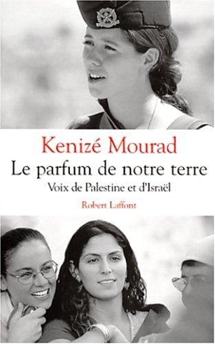 Le parfum de notre terre : voix de Palestine et d'Israël