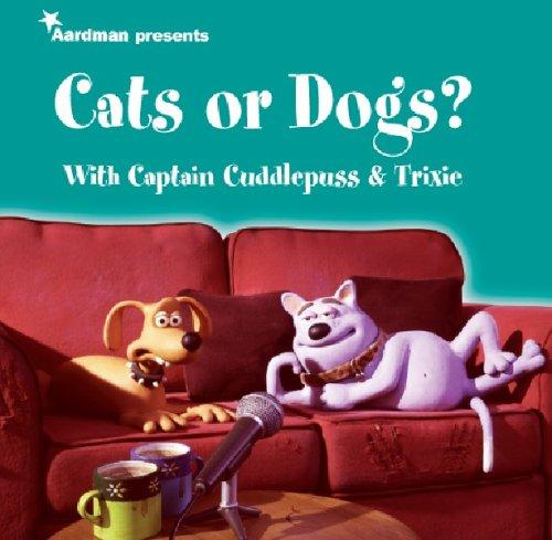 Aardman presents Cats or Dogs? With Captain Cuddlepuss & Trixie (Creature Comforts Presents)