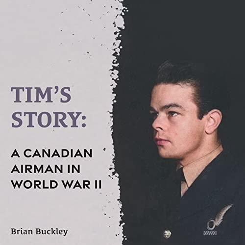 Tim's Story: A Canadian Airman in World War II