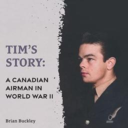 Tim's Story: A Canadian Airman in World War II