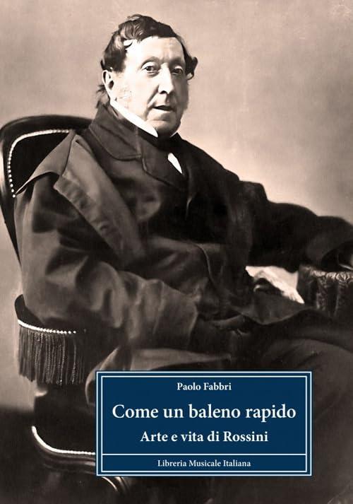 Come un baleno rapido. Arte e vita di Rossini (Profili)