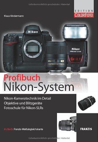 Das Nikon System-Buch: Kamera - Objektiv - Blitz