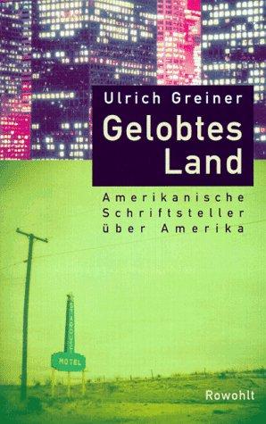 Gelobtes Land. Amerikanische Schriftsteller über Amerika.