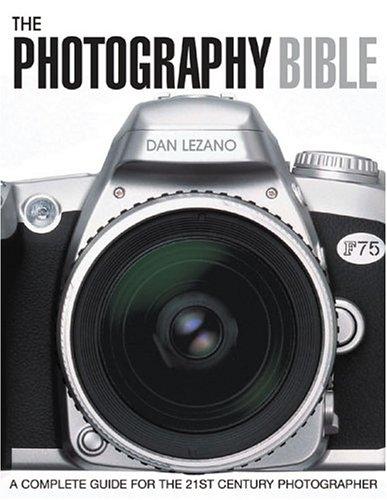 The Photography Bible: A Complete Guide for the 21st Century Photographer