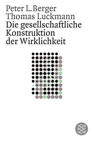 Die gesellschaftliche Konstruktion der Wirklichkeit: Eine Theorie der Wissenssoziologie (Gesellschaften)