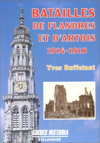 Les Batailles de Flandres et d'Artois : 1914-1918