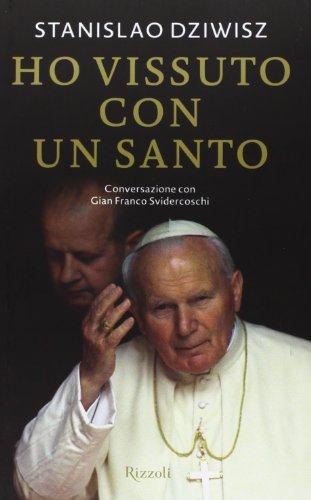 Ho vissuto con un santo. Conversazioni con Gian Franco Svidercoschi