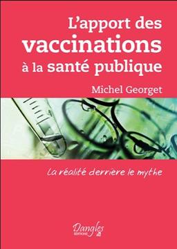 L'apport des vaccinations à la santé publique : la réalité derrière le mythe