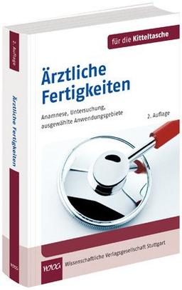 Ärztliche Fertigkeiten: Anamnese, Untersuchung, ausgewählte Anwendungsgebiete