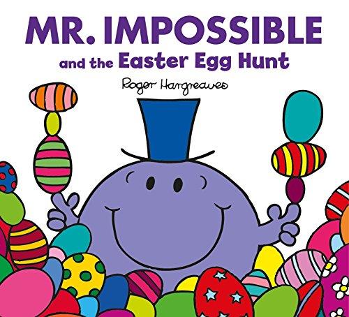 Mr. Impossible and the Easter Egg Hunt: F (Mr. Men & Little Miss Celebrations)