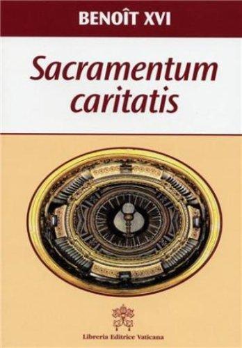 Exhortation apostolique post-synodale : Sacramentum caritatis du pape Benoît XVI aux évêques, aux diacres, aux personnes consacrées et aux fidèles laïcs sur l'Eucharistie source et sommet de la vie et de la mission de l'Eglise