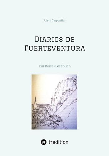 Diarios de Fuerteventura: Ein Reise-Lesebuch mit einer Hommage an Miguel de Unamuno y Jugo