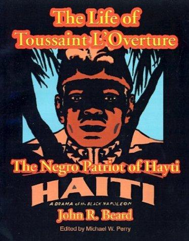 The Life of Toussaint L'Ouverture: The Negro Patriot of Hayti