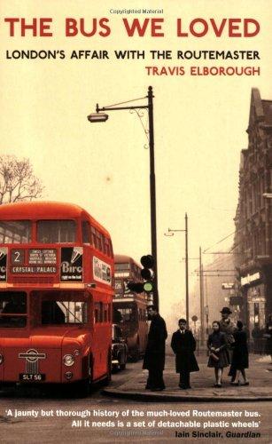 Bus We Loved: London's Affair with the Routemaster