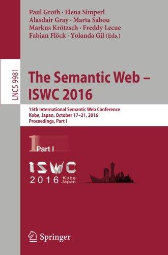 The Semantic Web - ISWC 2016: 15th International Semantic Web Conference, Kobe, Japan, October 17-21, 2016, Proceedings, Part I (Lecture Notes in Computer Science)