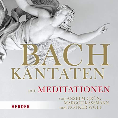 Bach-Kantaten mit Meditationen von Anselm Grün, Margot Käßmann und Notker Wolf