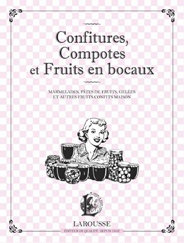 Confitures, compotes et fruits en bocaux : marmelades, pâtes de fruits, gelées et autres fruits confits maison