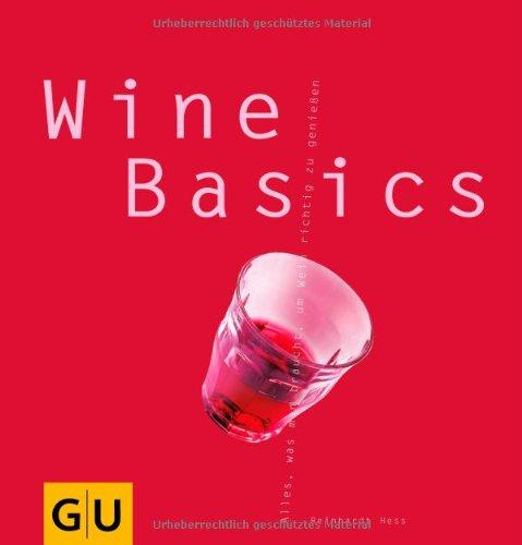 Wine Basics: Alles, was man braucht, um Wein richtig zu genießen (GU Basic cooking)