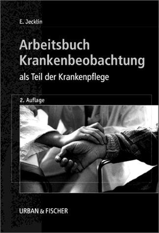 Arbeitsbuch Krankenbeobachtung als Teil der Krankenpflege