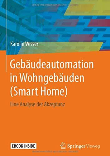 Gebäudeautomation in Wohngebäuden (Smart Home): Eine Analyse der Akzeptanz