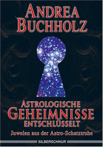 Astrologische Geheimnisse entschlüsselt. Juwelen aus der Astro-Schatztruhe