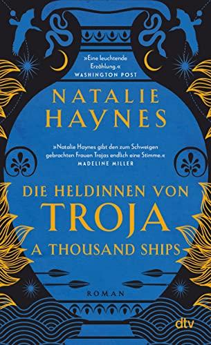 A Thousand Ships – Die Heldinnen von Troja: Der Mythos Troja rebellisch neu erzählt