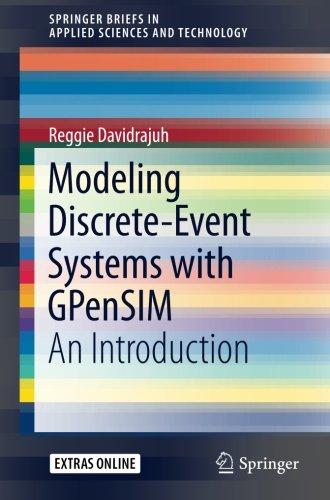 Modeling Discrete-Event Systems with GPenSIM: An Introduction (SpringerBriefs in Applied Sciences and Technology)