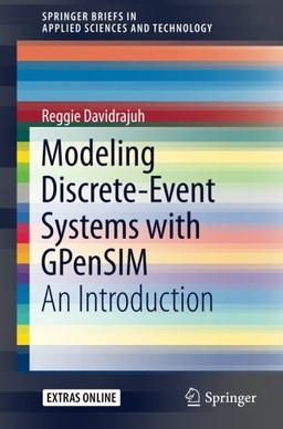 Modeling Discrete-Event Systems with GPenSIM: An Introduction (SpringerBriefs in Applied Sciences and Technology)