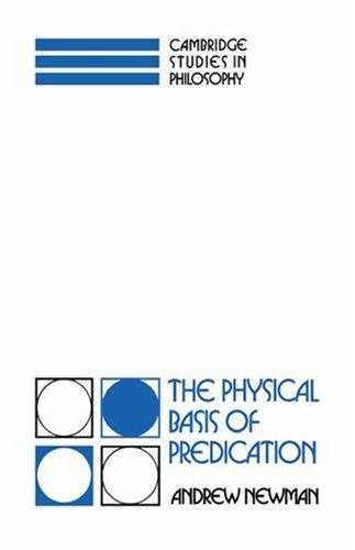 The Physical Basis of Predication (Cambridge Studies in Philosophy)