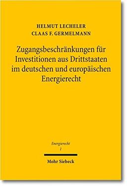 Zugangsbeschränkungen für Investitionen aus Drittstaaten im deutschen und europäischen Energierecht (Energierecht - Beiträge zum deutschen, europäischen und internationalen Energierecht)