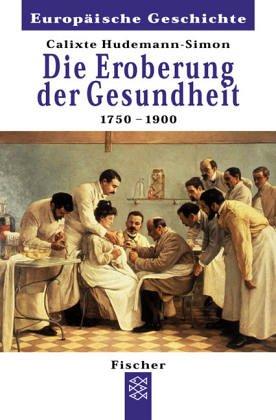 Die Eroberung der Gesundheit: 1750 - 1900