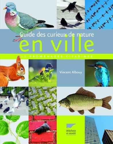 Guide des curieux de nature en ville : 12 promenades citadines