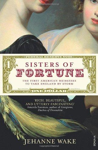 Sisters of Fortune: The First American Heiresses to Take England by Storm