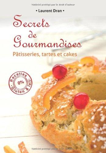 Secrets de gourmandises: Recettes de patisseries sans gluten ni lait