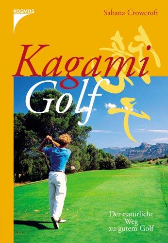 Kagami Golf: Der natürliche Weg zu gutem Golf