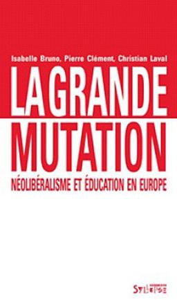 La grande mutation : néolibéralisme et éducation en Europe