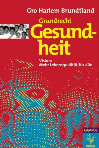 Grundrecht Gesundheit: Vision: Mehr Lebensqualität für alle (Die Buchreihe zu den Themen der EXPO2000)