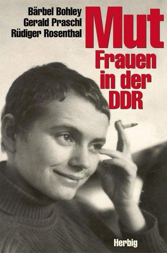 Mut - Frauen in der DDR. Mit Fotos und Dokumenten