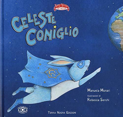 Celeste Coniglio. Ediz. a colori (Terra Nuova dei piccoli)