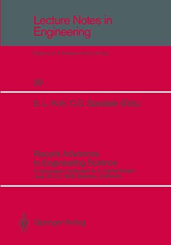 Recent Advances in Engineering Science: A Symposium dedicated to A. Cemal Eringen June 20-22, 1988, Berkeley, California (Lecture Notes in Engineering (39), Band 39)