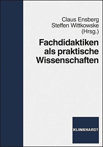 Fachdidaktiken als praktische Wissenschaften