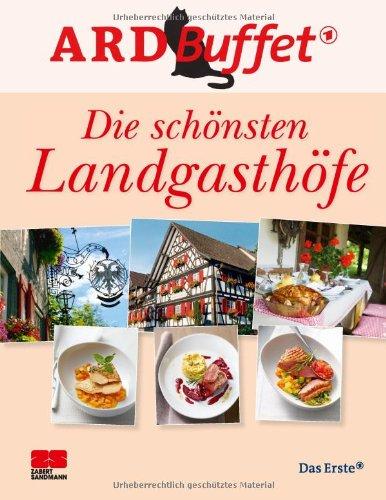 ARD-Buffet. Die schönsten Landgasthöfe