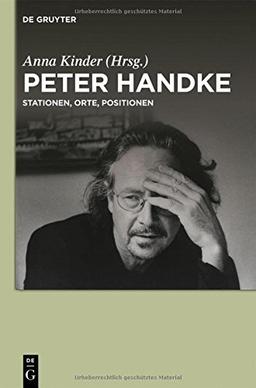 Peter Handke: Stationen, Orte, Positionen