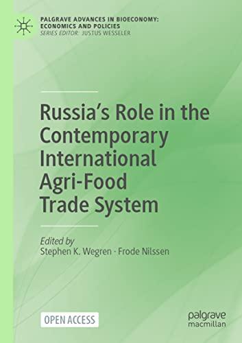 Russia’s Role in the Contemporary International Agri-Food Trade System (Palgrave Advances in Bioeconomy: Economics and Policies)