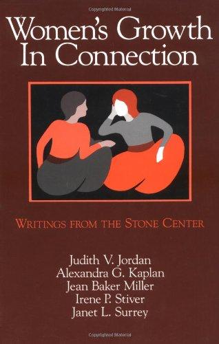 Women's Growth in Connection: Writings from the Stone Center: Writings from the Stone Centre