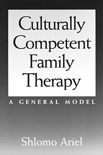 Culturally Competent Family Therapy: A General Model (Contributions in Psychology; 37)