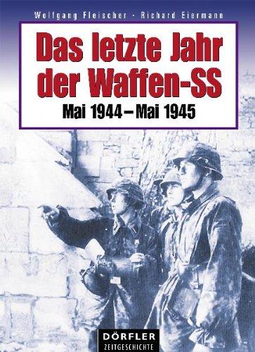 Das letzte Jahr der Waffen-SS: Mai 1944 - Mai 1945