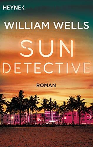 Sun Detective -: Roman (Die Sun-Detective-Serie, Band 1)